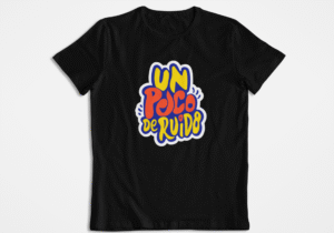 Remera Un Poco de Ruido